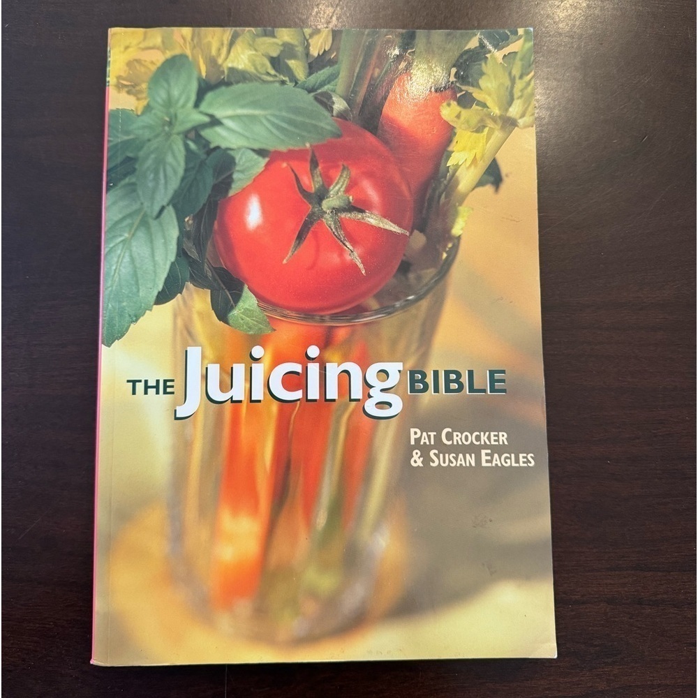 The Juicing Bible by Pat Crocker & Susan Eagles. Paperback